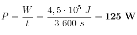P = \frac{W}{t} = \frac{4,5\cdot 10^5\ J}{3\ 600\ s} = \bf 125\ W