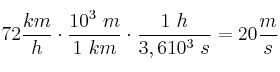 72\frac{km}{h}\cdot \frac{10^3\ m}{1\ km}\cdot \frac{1\ h}{3,6\ccot 10^3\ s} = 20\frac{m}{s}