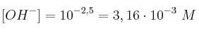 [OH^-] = 10^{-2,5}
 = 3,16\cdot 10^{-3}\ M