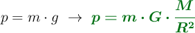 p = m\cdot g\ \to\ \color[RGB]{2,112,20}{\bm{p = m\cdot G\cdot \frac{M}{R^2}}}