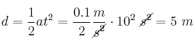 d = \frac{1}{2}at^2 = \frac{0.1}{2}\frac{m}{\cancel{s^2}}\cdot 10^2\ \cancel{s^2} = 5\ m