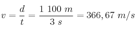 v = \frac{d}{t} = \frac{1\ 100\ m}{3\ s} = 366,67\ m/s