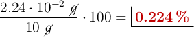 \frac{2.24\cdot 10^{-2}\ \cancel{g}}{10\ \cancel{g}}\cdot 100 = \fbox{\color[RGB]{192,0,0}{\bf 0.224\%}}