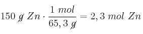 150\ \cancel{g}\ Zn\cdot \frac{1\ mol}{65,3\ \cancel{g}} = 2,3\ mol\ Zn