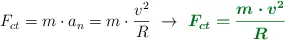 F_{ct} = m\cdot a_n = m\cdot \frac{v^2}{R}\ \to\ \color[RGB]{2,112,20}{\bm{F_{ct} = \frac{m\cdot v^2}{R}}}