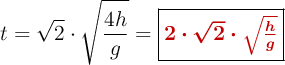 t = \sqrt 2\cdot \sqrt{\frac{4h}{g}} = \fbox{\color[RGB]{192,0,0}{\bm{2\cdot\sqrt 2\cdot \sqrt{\frac{h}{g}}}}}