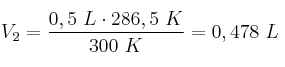 V_2 = \frac{0,5\ L\cdot 286,5\ K}{300\ K} = 0,478\ L