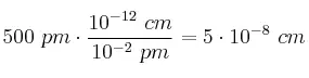 500\ pm\cdot \frac{10^{-12}\ cm}{10^{-2}\ pm} = 5\cdot 10^{-8}\ cm