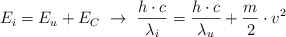 E_i = E_u + E_C\ \to\ \frac{h\cdot c}{\lambda_i} = \frac{h\cdot c}{\lambda_u} + \frac{m}{2}\cdot v^2