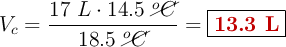 V_c = \frac{17\ L\cdot 14.5\ \cancel{^oC}}{18.5\ \cancel{^oC}} = \fbox{\color[RGB]{192,0,0}{\bf 13.3\ L}}