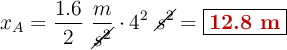 x_A = \frac{1.6}{2}\ \frac{m}{\cancel{s^2}}\cdot 4^2\ \cancel{s^2} = \fbox{\color[RGB]{192,0,0}{\bf 12.8\ m}}