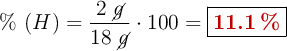 \%\ (H) = \frac{2\ \cancel{g}}{18\ \cancel{g}}\cdot 100 = \fbox{\color[RGB]{192,0,0}{\bf 11.1\ \%}}