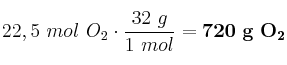 22,5\ mol\ O_2\cdot \frac{32\ g}{1\ mol} = \bf 720\ g\ O_2
