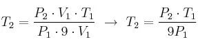 T_2 = \frac{P_2\cdot V_1\cdot T_1}{P_1\cdot 9\cdot V_1}\ \to\ T_2 = \frac{P_2\cdot T_1}{9P_1}