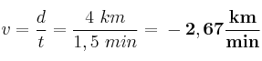 v = \frac{d}{t} = \frac{4\ km}{1,5\ min} = \bf -2,67\frac{km}{min}