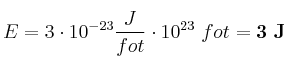 E = 3\cdot 10^{-23}\frac{J}{fot}\cdot 10^{23}\ fot = \bf 3\ J