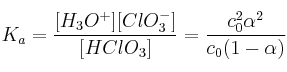 K_a = \frac{[H_3O^+][ClO_3^-]}{[HClO_3]} = \frac{c_0^2\alpha^2}{c_0(1 - \alpha)}