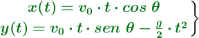 \left {\color[RGB]{2,112,20}{\bm{x(t) = v_0\cdot t\cdot cos\ \theta}}} \atop {\color[RGB]{2,112,20}{\bm{y(t) = v_0\cdot t\cdot sen\ \theta - \frac{g}{2}\cdot t^2}}} \right \}