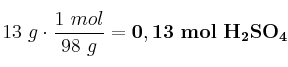 13\ g\cdot \frac{1\ mol}{98\ g} = \bf 0,13\ mol\ H_2SO_4