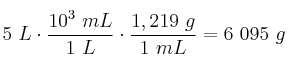 5\ L\cdot \frac{10^3\ mL}{1\ L}\cdot \frac{1,219\ g}{1\ mL} = 6\ 095\ g