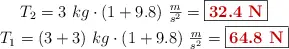 \left T_2 = 3\ kg\cdot (1 + 9.8)\ \frac{m}{s^2} = \fbox{\color[RGB]{192,0,0}{\bf 32.4\ N}} \atop T_1 = (3 + 3)\ kg\cdot (1 + 9.8)\ \frac{m}{s^2} = \fbox{\color[RGB]{192,0,0}{\bf 64.8\ N}} \right}}}