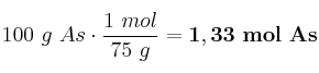 100\ g\ As\cdot \frac{1\ mol}{75\ g} = \bf 1,33\ mol\ As