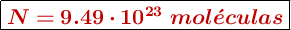 \fbox{\color[RGB]{192,0,0}{\bm{N = 9.49\cdot 10^{23}\ mol\acute{e}culas}}}