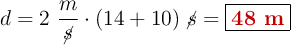 d = 2\ \frac{m}{\cancel{s}}\cdot (14 + 10)\ \cancel{s} = \fbox{\color[RGB]{192,0,0}{\bf 48\ m}}