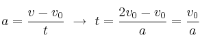 a = \frac{v - v_0}{t}\ \to\ t = \frac{2v_0 - v_0}{a} = \frac{v_0}{a}