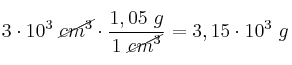 3\cdot 10^3\ \cancel{cm^3}\cdot \frac{1,05\ g}{1\ \cancel{cm^3}} = 3,15\cdot 10^3\ g