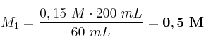 M_1 = \frac{0,15\ M\cdot 200\ mL}{60\ mL} = \bf 0,5\ M