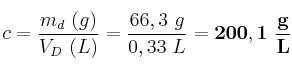 c = \frac{m_d\ (g)}{V_D\ (L)} = \frac{66,3\ g}{0,33\ L} = \bf 200,1\ \frac{g}{L}
