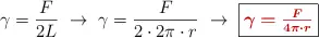 \gamma = \frac{F}{2L}\ \to\ \gamma = \frac{F}{2\cdot 2\pi\cdot r}\ \to\ \fbox{\color[RGB]{192,0,0}{\bm{\gamma = \frac{F}{4\pi\cdot r}}}}