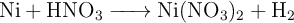 \ce{Ni + HNO3 -> Ni(NO3)_2 + H2}