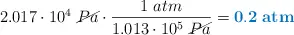 2.017\cdot 10^4\ \cancel{Pa}\cdot \frac{1\ atm}{1.013\cdot 10^5\ \cancel{Pa}} = \color[RGB]{0,112,192}{\bf 0.2\ atm}