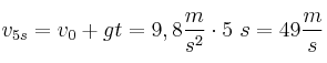 v_{5s} = v_0 + gt = 9,8\frac{m}{s^2}\cdot 5\ s =49\frac{m}{s}