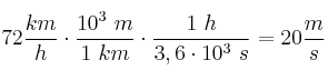 72\frac{km}{h}\cdot \frac{10^3\ m}{1\ km}\cdot \frac{1\ h}{3,6\cdot 10^3\ s} = 20\frac{m}{s}