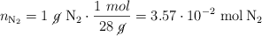 n_{\ce{N2}} = 1\ \cancel{g}\ \ce{N2}\cdot \frac{1\ mol}{28\ \cancel{g}} = 3.57\cdot 10^{-2}\ \ce{mol N2}