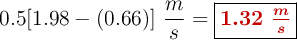 0.5[1.98 - (0.66)]\ \frac{m}{s} = \fbox{\color[RGB]{192,0,0}{\bm{1.32\ \frac{m}{s}}}}