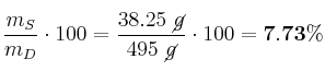 \frac{m_S}{m_D}\cdot 100 = \frac{38.25\ \cancel{g}}{495\ \cancel{g}}\cdot 100 = \bf 7.73\%