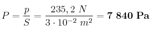 P = \frac{p}{S} = \frac{235,2\ N}{3\cdot 10^{-2}\ m^2} =\bf 7\ 840\ Pa