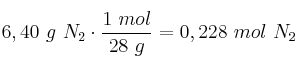 6,40\ g\ N_2\cdot \frac{1\ mol}{28\ g} = 0,228\ mol\ N_2