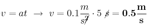 v = at\ \to\ v = 0.1\frac{m}{s\cancel{^2}}\cdot 5\ \cancel{s} = \bf 0.5\frac{m}{s}
