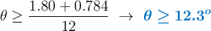 \theta \geq \frac{1.80 + 0.784}{12}\ \to\ \color[RGB]{0,112,192}{\bm{\theta \geq 12.3^o}}