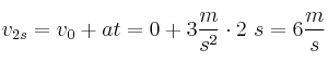 v_{2s} = v_0 + at = 0 + 3\frac{m}{s^2}\cdot 2\ s = 6\frac{m}{s}