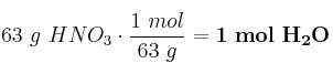 63\ g\ HNO_3\cdot \frac{1\ mol}{63\ g} = \bf 1\ mol\ H_2O