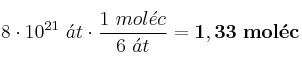 8\cdot 10^{21}\ \acute{a}t\cdot \frac{1\ mol\acute{e}c}{6\ \acute{a}t} = \bf 1,33\ mol\acute{e}c
