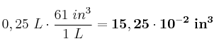 0,25\ L\cdot \frac{61\ in^3}{1\ L} = \bf 15,25\cdot 10^{-2}\ in^3