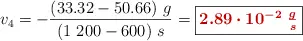 v_4 = -\frac{(33.32 - 50.66)\ g}{(1\ 200 - 600)\ s} = \fbox{\color[RGB]{192,0,0}{\bm{2.89\cdot 10^{-2}\ \frac{g}{s}}}}