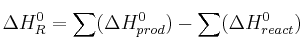 \Delta H^0_R = \sum (\Delta H^0_{prod}) - \sum (\Delta H^0_{react})